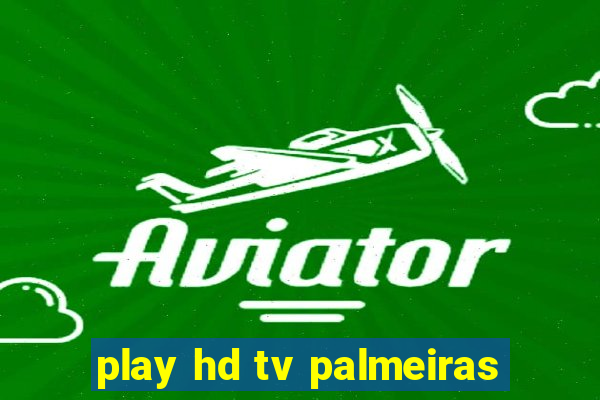 play hd tv palmeiras